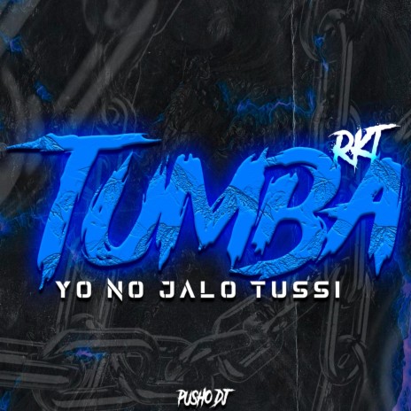 Tumba Rkt (Yo No Jalo Tussi) | Boomplay Music