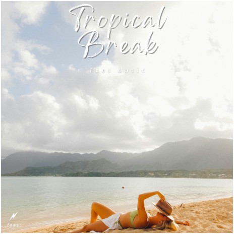 Tropical Break | Boomplay Music