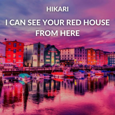 I Can See Your Red House From Here | Boomplay Music