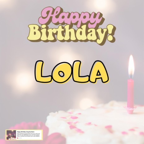 Birthday Song LOLA (Happy Birthday LOLA)