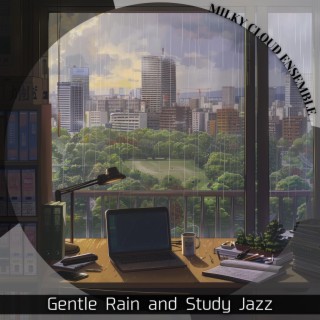Gentle Rain and Study Jazz