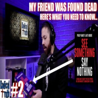 #2 - My Friend Was Found DEAD. Here’s What YOU Need to Know...