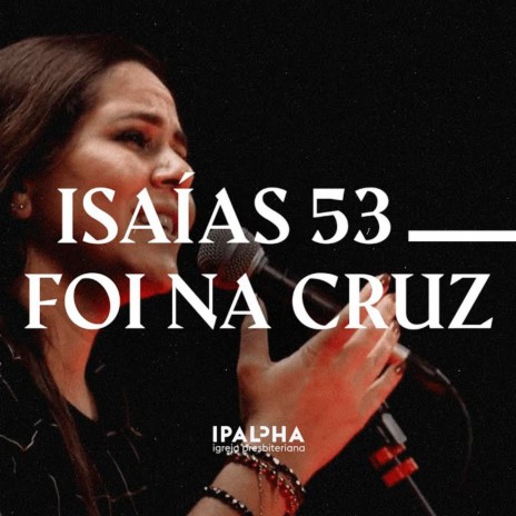 Isaías 53 / Foi na Cruz | Boomplay Music