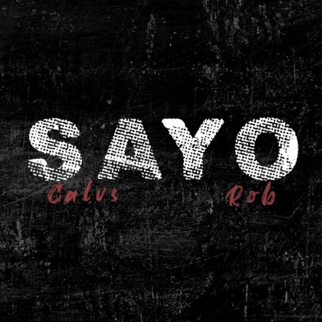 Sayo ft. Rob | Boomplay Music