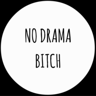 No Drama, Bitch!