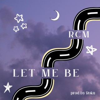 LET ME BE lyrics | Boomplay Music