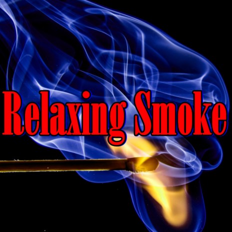 Relaxing Smoke | Boomplay Music