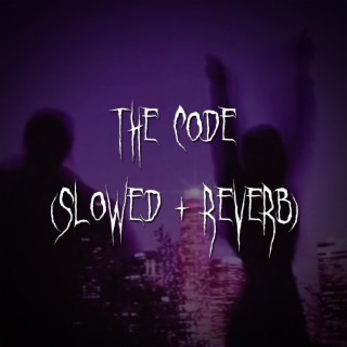 the code (slowed + reverb)