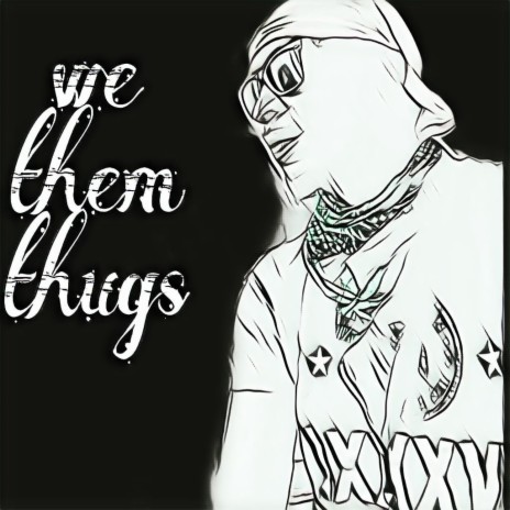 We them thugs