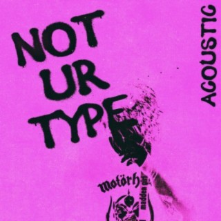 Not Ur Type (Acoustic)