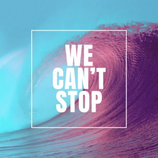 We Can't Stop