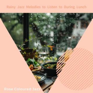 Rainy Jazz Melodies to Listen to During Lunch
