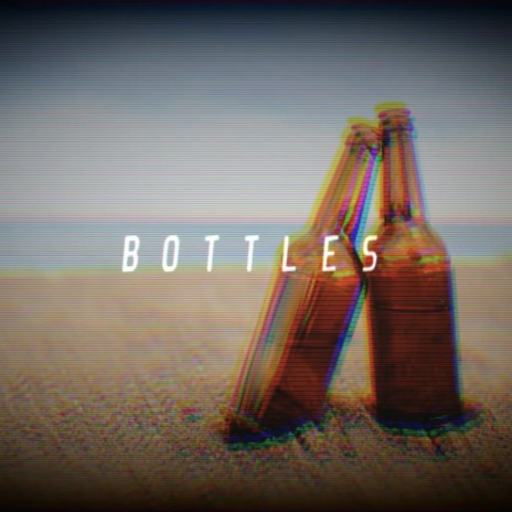 Bottles | Boomplay Music