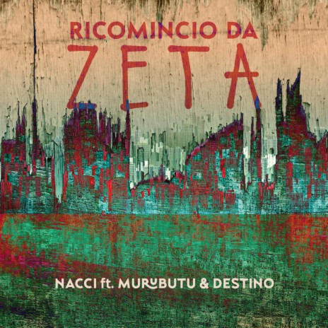 Ricomincio da zeta ft. feat. MURUBUTU & DESTINO | Boomplay Music