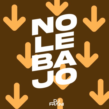 No Le Bajox | Boomplay Music