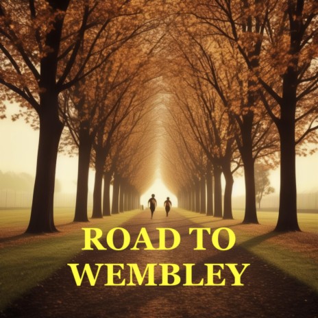 ROAD TO WEMBLEY | Boomplay Music