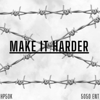 Make It Harder