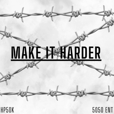 Make It Harder