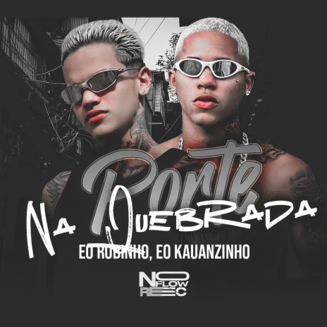 Porte na Quebrada ft. Eo Kauanzinho | Boomplay Music