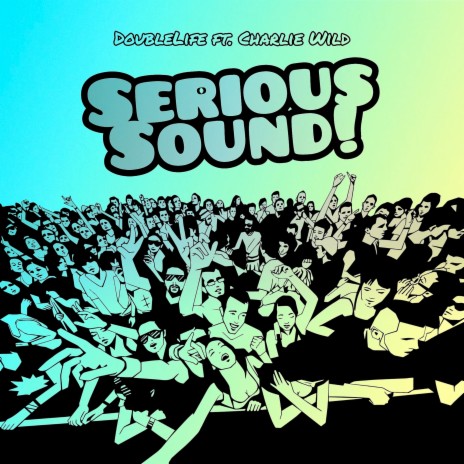 Serious Sound! ft. Charlie Wild