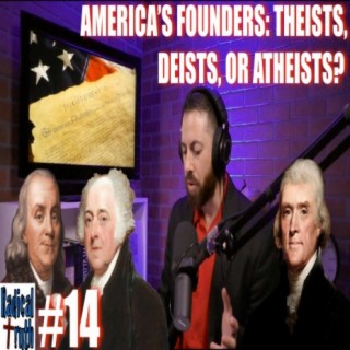 #14 - America's Founders: Theists, Deists, or Atheists?