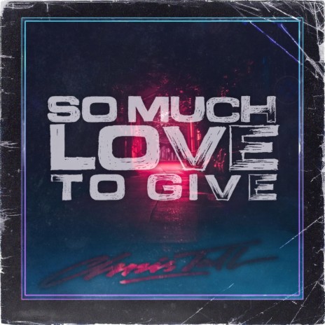 So Much Love To Give (Radio Edit) | Boomplay Music