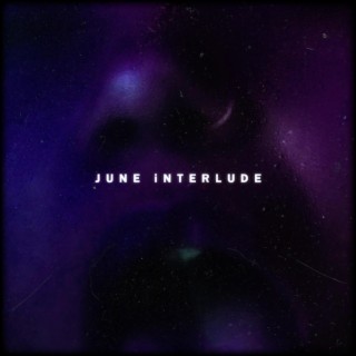 JUNE iNTERLUDE