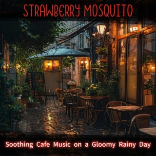 Soothing Cafe Music on a Gloomy Rainy Day