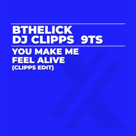 You Make Me Feel Alive (Clipps Edit) ft. DJ Clipps & 9Ts