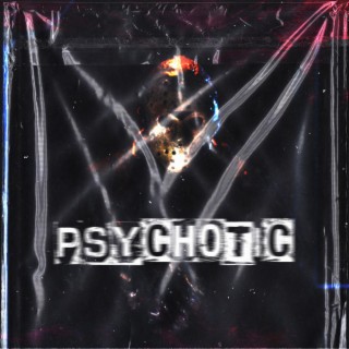 PSYCHOTIC