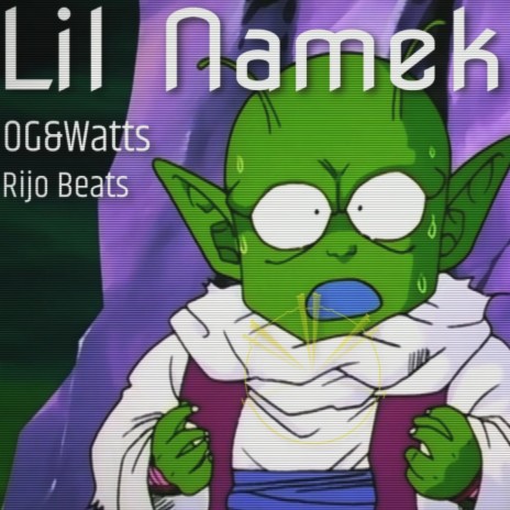 Lil Namekian ft. OG&Watts | Boomplay Music