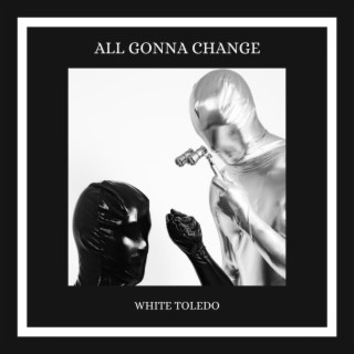 All Gonna Change