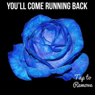 You'll Come Running Back