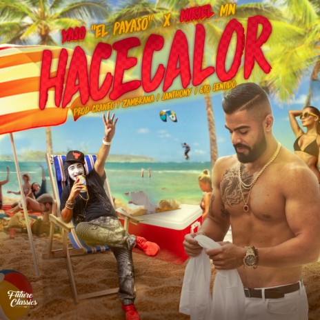 Hace Calor ft. Yaso El Payaso & Miriel Mn | Boomplay Music