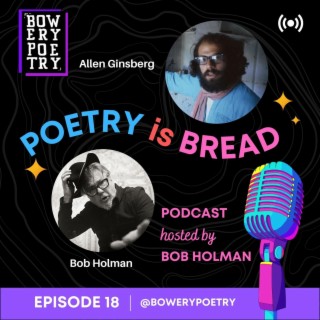 Poetry is Bread Podcast Episode 18 focus on Allen Ginsberg.