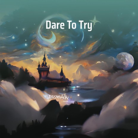 Dare to Try | Boomplay Music