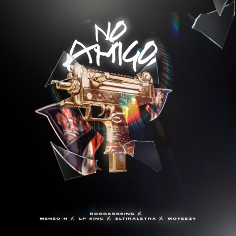 No Amigo ft. Meneo H, LP King, Eltiraletra & Moyeezy | Boomplay Music