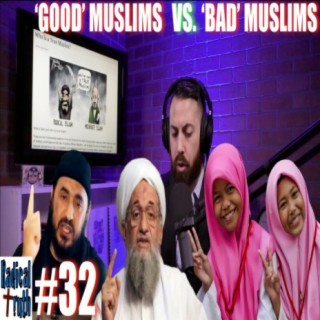 #32 - 'Good' Muslims vs. 'Bad' Muslims