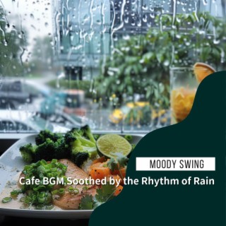 Cafe Bgm Soothed by the Rhythm of Rain