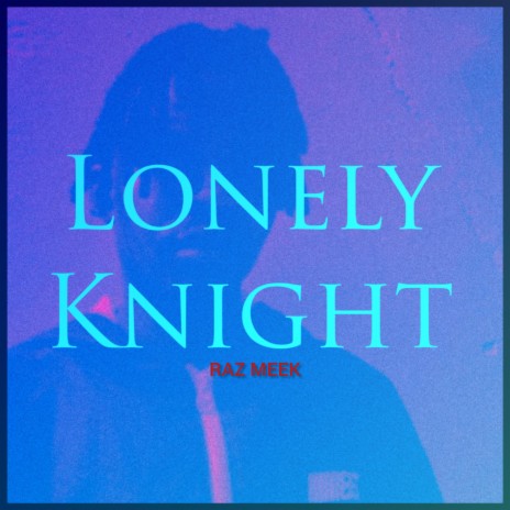 Lonely Knight | Boomplay Music