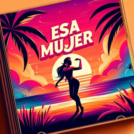 Esa Mujer