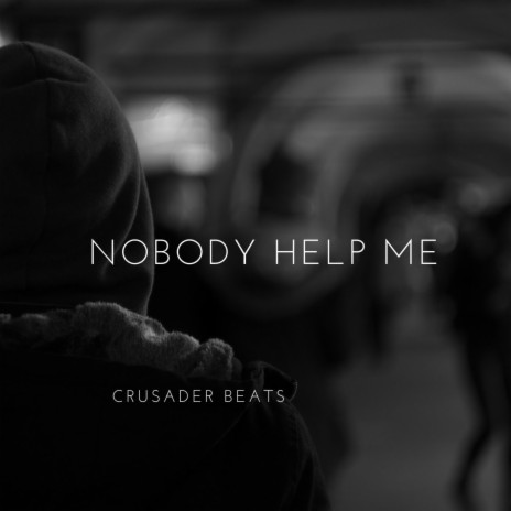 Nobody Help Me | Boomplay Music