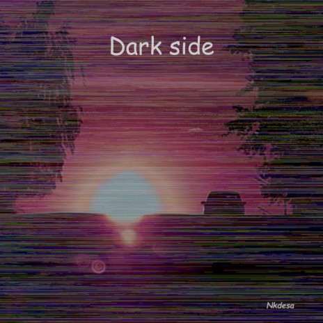 Dark Side | Boomplay Music