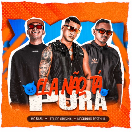 Ela Não Ta Pura ft. Mc Babu & Mc Neguin 085 | Boomplay Music