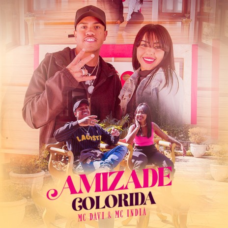 Amizade Colorida ft. Mc India | Boomplay Music