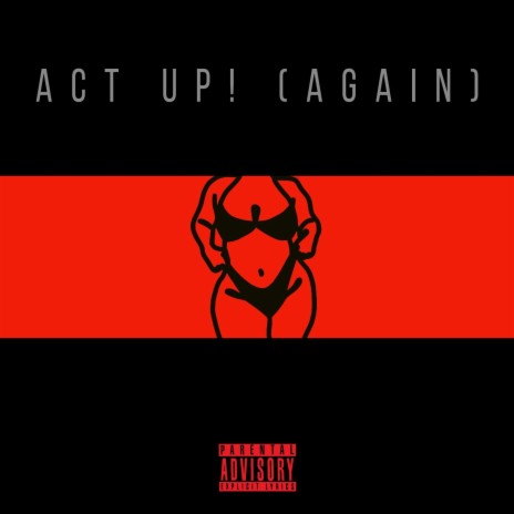 Act Up (Again) ft. Rob.SUMBDY & The Daywolves | Boomplay Music