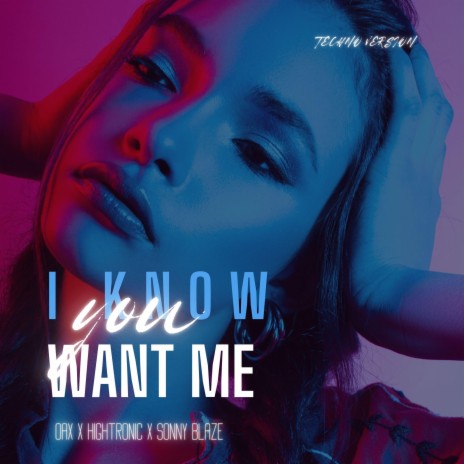 I know you want me (Calle ocho) (Techno Version) ft. Hightronic & Sonny Blaze | Boomplay Music