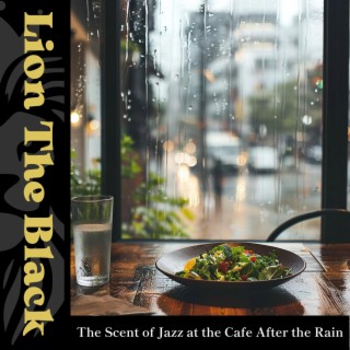 The Scent of Jazz at the Cafe After the Rain