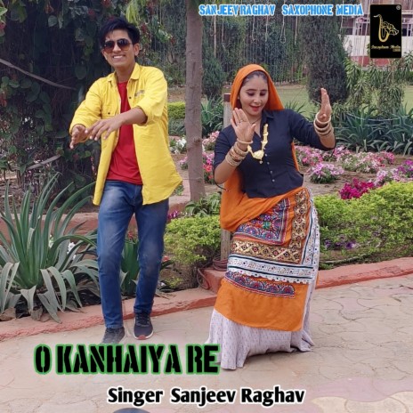 O Kanhaiya Re (Sanjeev Raghav) | Boomplay Music