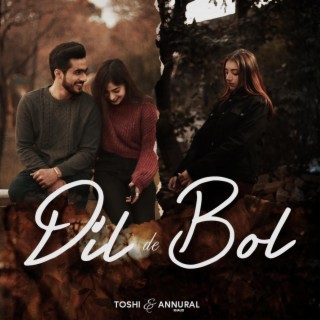 Dil de Bol ft. Annural Khalid lyrics | Boomplay Music